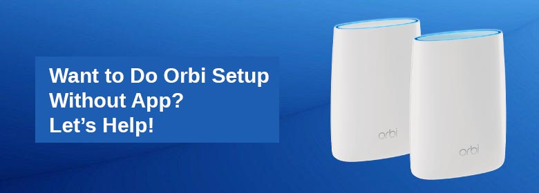 Want-to-Do-Orbi-Setup-Without-App