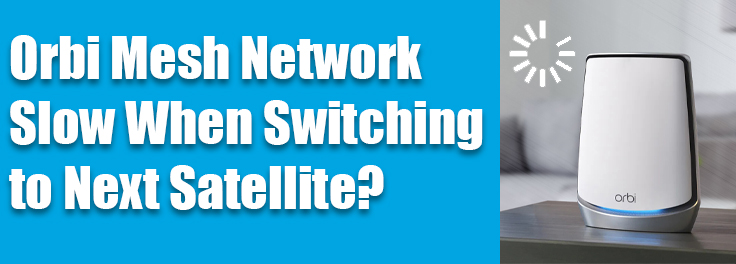 Mesh Network Slow When Switching to Next Satellite