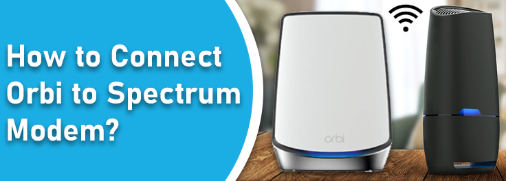 Connect Orbi to Spectrum Modem