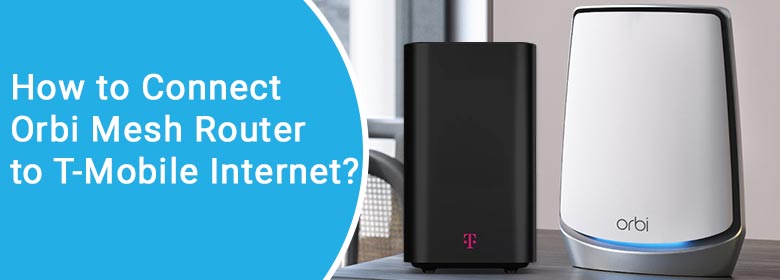 connect orbi mesh router to tmobile internet