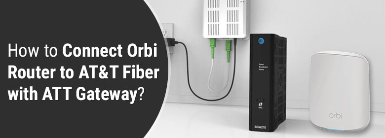 How to connect Orbi Router to AT&T fiber with ATT Gateway?