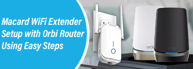 Macard WiFi Extender Setup with Orbi Router