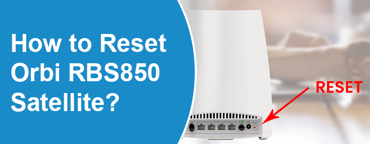 Reset Orbi RBS850 Satellite