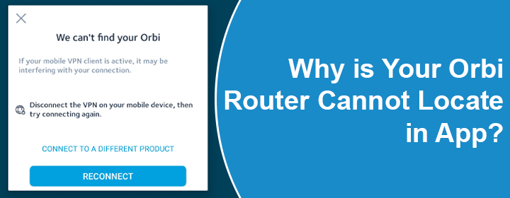Orbi Router Cannot Locate in App