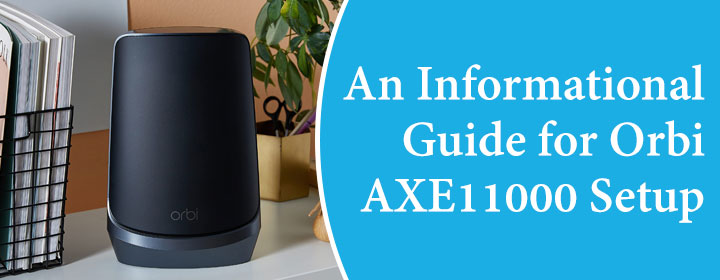 An Informational Guide for Orbi AXE11000 Setup