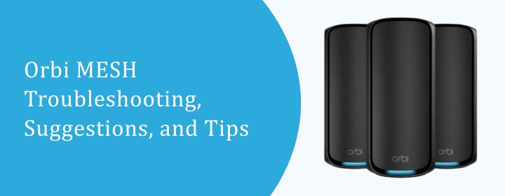 Orbi MESH Troubleshooting